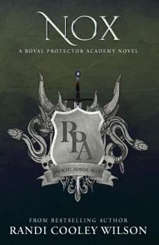 Nox: A Royal Protector Academy Novel - Book #3 of the Royal Protector Academy