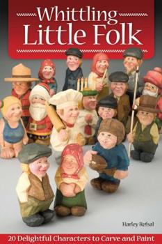 Paperback Whittling Little Folk: 20 Delightful Characters to Carve and Paint Book