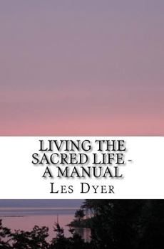 Paperback Living The Sacred Life - A Manual Book