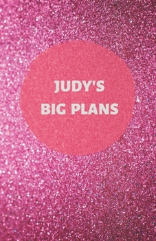 Paperback Judy's Big Plans - Notebook/Journal/Diary/Planner/To do - Personalised Girl/Women's Gift - Ideal Present - 100 lined pages (Dark pink glitter) Book