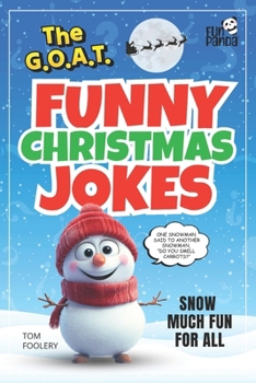 The GOAT Funny Christmas Jokes: Snow much Fun for All (The GOAT Funny Joke Book Series)