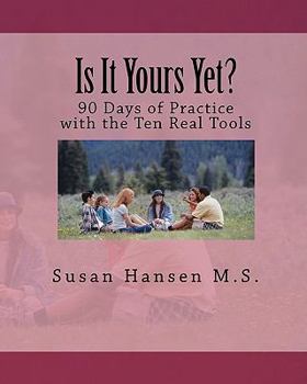 Paperback Is It Yours Yet?: 90 Days of Practice with the Ten Real Tools Book