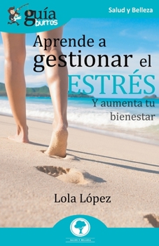 Paperback GuíaBurros Aprende a gestionar el estrés: Y aumenta tu bienestar [Spanish] Book