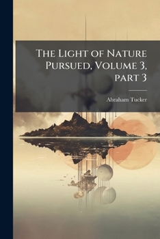 Paperback The Light of Nature Pursued, Volume 3, part 3 Book