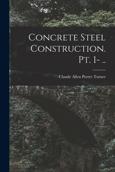Concrete Steel Construction. pt. 1- ..
