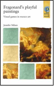 Hardcover Fragonards Playful Paintings: Visual Games in Rococo Art Book