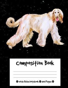 Paperback Composition Book: Afghan Hound Dog Composition Notebook Wide Ruled (7.44 x 9.69 in), I Love Dogs Book