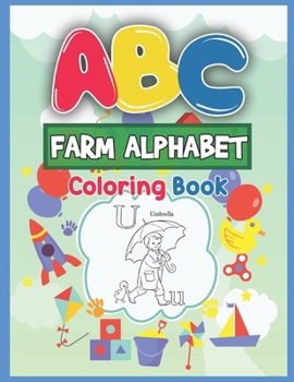 Paperback ABC Farm Alphabet Coloring Book: ABC Farm Alphabet Activity Coloring Book for Toddlers and Ages 2, 3, 4, 5 - An Activity Book for Toddlers and Prescho Book