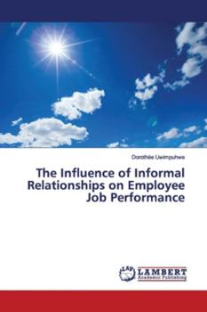 Paperback The Influence of Informal Relationships on Employee Job Performance Book