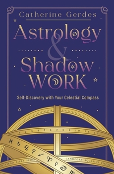 Paperback Astrology & Shadow Work: Self-Discovery with Your Celestial Compass Book