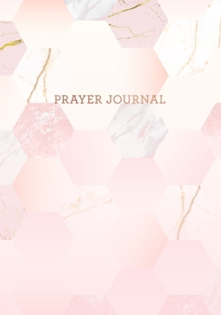 Prayer Journal: Pink Marble and Gold - Thanks, Prayer and Praise in Christ - Notebook for Women (7 x 10 - 100 pages)