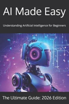 Paperback AI Made Easy: Understanding Artificial Intelligence for Beginners in Year 2026 Book