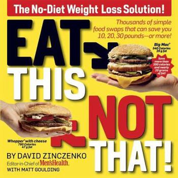 Paperback Eat This Not That!: Thousands of Simple Food Swaps That Can Save You 10, 20, 30 Pounds-Or More! Book