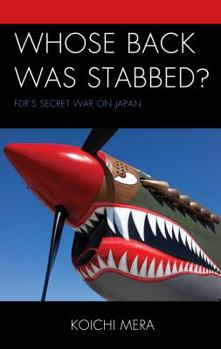 Hardcover Whose Back was Stabbed?: FDR's Secret War on Japan Book