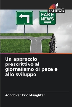 Paperback Un approccio prescrittivo al giornalismo di pace e allo sviluppo [Italian] Book