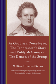 Paperback As Good as a Comedy; Or, the Tennesseean's Story and Paddy McGann: Or, the Demon of the Stump Book