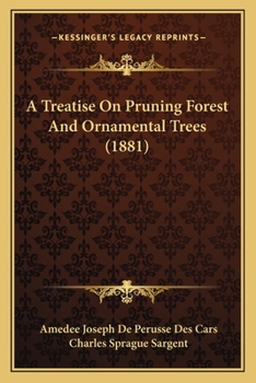 Paperback A Treatise On Pruning Forest And Ornamental Trees (1881) Book
