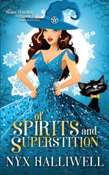 Of Spirits and Superstition : Sister Witches of Raven Falls Cozy Mystery Series, Book 4