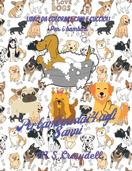 Paperback Cani e cuccioli libro da colorare per bambini: Cani e cuccioli, 50 adorabili disegni di cani e cuccioli per ragazzi e ragazze, libro di attivit? con c [Italian] Book