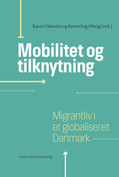 Paperback Mobilitet Og Tilknytning: Migrantliv I Et Globaliseret Danmark [Danish] Book
