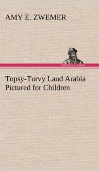 Hardcover Topsy-Turvy Land Arabia Pictured for Children Book