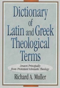 Paperback Dictionary of Latin and Greek Theological Terms: Drawn Principally from Protestant Scholastic Theology Book