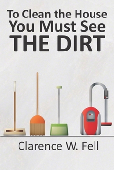 Paperback To Clean the House You Must See THE DIRT Book