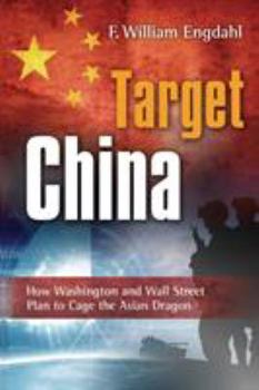 Paperback Target: China: How Washington and Wall Street Plan to Cage the Asian Dragon Book