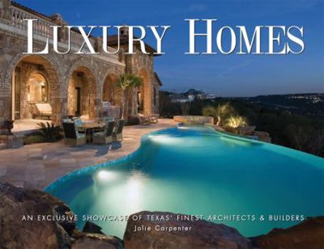 Hardcover Luxury Homes of Texas: An Exclusive Showcase of Texas' Finest Architects & Builders Book