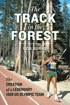 Hardcover The Track in the Forest: The Creation of a Legendary 1968 Us Olympic Team Book