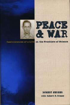 Hardcover Peace and War: Reminiscences of a Life on the Frontiers of Science Book