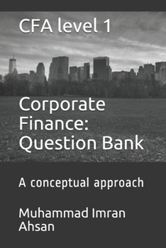 CFA level 1 Corporate Finance: Question bank: a conceptual approach