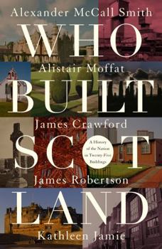 Hardcover Who Built Scotland: A History of the Nation in Twenty-Five Buildings Book