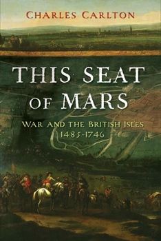 Paperback This Seat of Mars: War and the British Isles, 1485-1746 Book