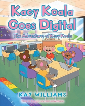 Paperback Kacy Koala Goes Digital: This is Kacy's second adventure Book
