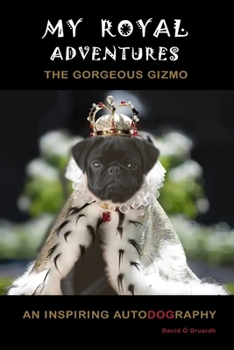 Paperback My Royal Adventures: An Inspiring Autodography from The Gorgeous Gizmo Book