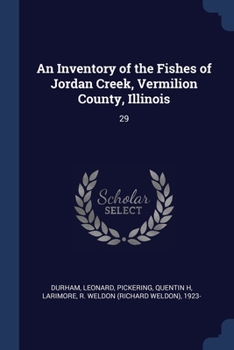Paperback An Inventory of the Fishes of Jordan Creek, Vermilion County, Illinois: 29 Book