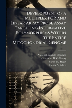 Development of a Multiplex PCR and Linear Array Probe Assay Targeting Informative Polymorphisms Within the Entire Mitochondrial Genome - Scholar's Choice Edition