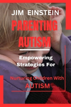 Paperback Parenting Autism: : Empowering Strategies for Nurturing Children with Autism Book