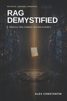 Paperback RAG Demystified: What It Is, Why It Matters, and How to Build It Book