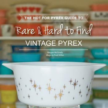 Paperback The Hot for Pyrex Guide to Rare and Hard to Find Vintage Pyrex Book