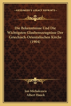 Paperback Die Bekenntnisse Und Die Wichtigsten Glaubenszeugnisse Der Griechisch-Orientalischen Kirche (1904) [German] Book