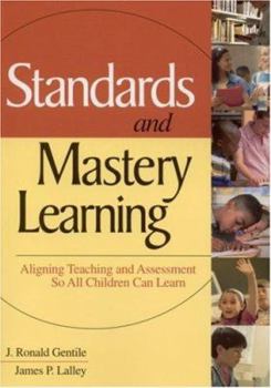 Paperback Standards and Mastery Learning: Aligning Teaching and Assessment So All Children Can Learn Book