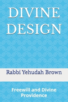 DIVINE DESIGN: Freewill and Divine Providence