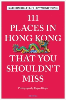 111 Places in Hong Kong That You Shouldn't Miss