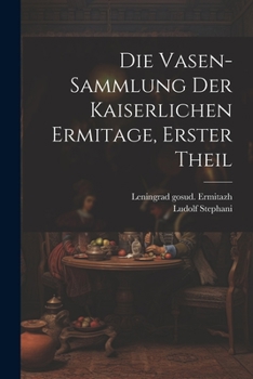 Paperback Die Vasen-Sammlung der Kaiserlichen Ermitage, erster Theil [German] Book