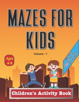Paperback Mazes For Kids Ages 4-8 - Children's Activity Book: Volume -1 - With ABC Path, Tic Tac Toe And Dot to Dot Book