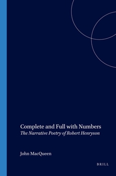 Paperback Complete and Full with Numbers: The Narrative Poetry of Robert Henryson Book