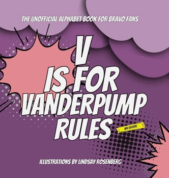 Hardcover V Is for Vanderpump Rules: The Unofficial Alphabet Book for Bravo Fans Book