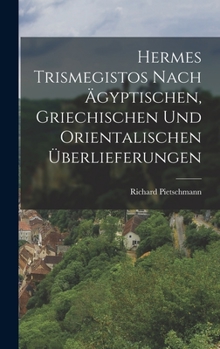 Hardcover Hermes Trismegistos nach ägyptischen, griechischen und orientalischen Überlieferungen [German] Book